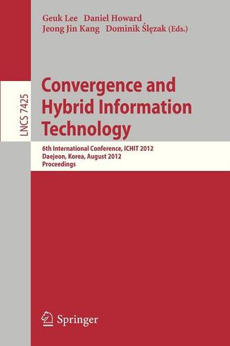 Convergence and Hybrid Information Technology: 6th International Conference, ICHIT 2012, Daejeon, Korea, August 23-25, 2012. Proceedings  by Geuk Lee at Abbey's Bookshop, 