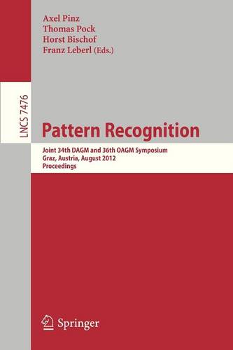 Pattern Recognition: Joint 34th DAGM and 36th OAGM Symposium, Graz, Austria, August 28-31, 2012, Proceedings  by Axel Pinz at Abbey's Bookshop, 