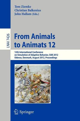 From Animals to Animats 12: 12th International Conference on Simulation of Adaptive Behavior, SAB 2012, Odense, Denmark, August 27-30, 2012, Proceedings  by Tom Ziemke at Abbey's Bookshop, 