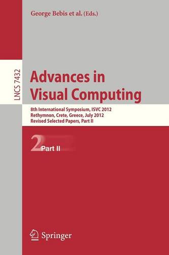 Advances in Visual Computing: 8th International Symposium, ISVC 2012, Rethymnon, Crete, Greece, July 16-18, 2012, Revised Selected Papers, Part II  by George Bebis at Abbey's Bookshop, 
