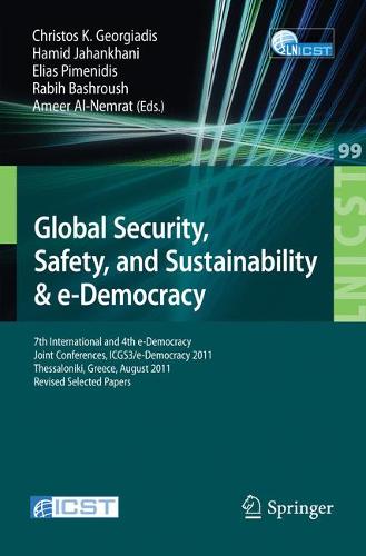 Global Security, Safety, and Sustainability: 7th International and 4th e-Democracy Joint Conferences, ICGS3/e-Democracy 2011, Thessaloniki, Greece, August 24-26, 2011, Revised Selected Papers  by Hamid Jahankhani at Abbey's Bookshop, 