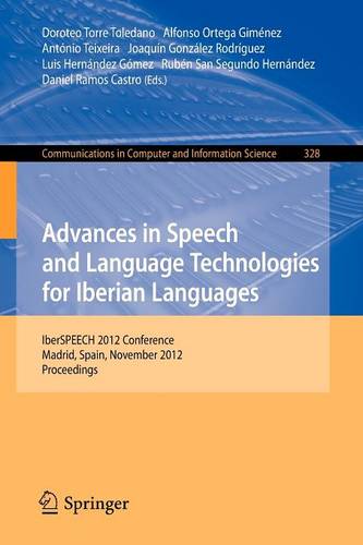 Advances in Speech and Language Technologies for Iberian Languages: IberSPEECH 2012 Conference, Madrid, Spain, November 21-23, 2012. Proceedings  by Doroteo T. Toledano at Abbey's Bookshop, 