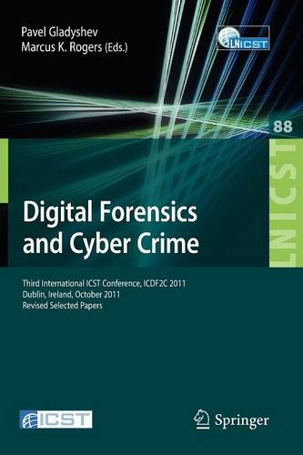 Digital Forensics and Cyber Crime: Third International ICST Conference, ICDF2C 2011, Dublin, Ireland, October 26-28, 2011, Revised Selected Papers  by Pavel Gladyshev at Abbey's Bookshop, 