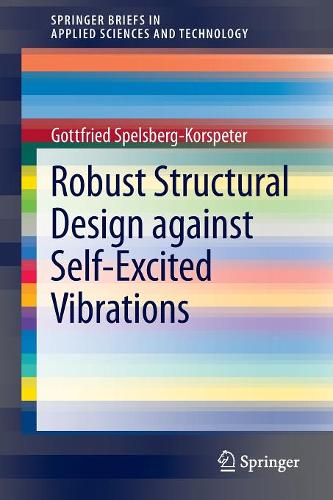 Robust Structural Design against Self-Excited Vibrations  by Gottfried Spelsberg-Korspeter at Abbey's Bookshop, 