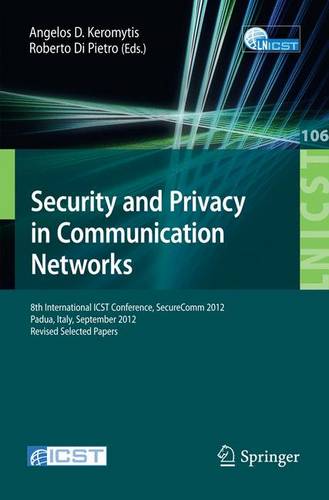 Security and Privacy in Communication Networks: 8th International ICST Conference, SecureComm 2012, Padua, Italy, September 3-5, 2012. Revised Selected Papers  by Angelos D. Keromytis at Abbey's Bookshop, 