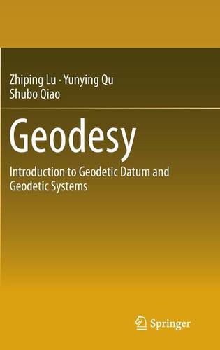 Geodesy: Introduction to Geodetic Datum and Geodetic Systems  by Zhiping Lu at Abbey's Bookshop, 