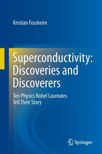 Superconductivity: Discoveries and Discoverers: Ten Physics Nobel Laureates Tell Their Story  by Kristian Fossheim at Abbey's Bookshop, 