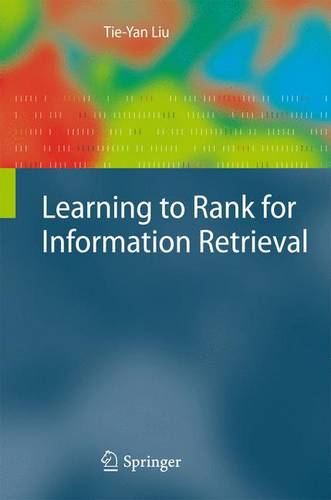 Learning to Rank for Information Retrieval  by Tie-Yan Liu at Abbey's Bookshop, 