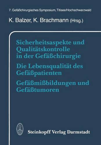 Sicherheitsaspekte und Qualitätskontrolle in der Gefäßchirurgie Die Lebensqualität des Gefäßpatienten Gefäßmißbildungen und Gefäßtumoren: 7. Gefäßchirurgisches Symposium, Titisee/Hochschwarzwald