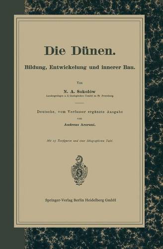 Die Dünen: Bildung, Entwickelung und innerer Bau. Deutsche, vom Verfasser ergänzte Ausgabe  by N.A. Sokolow at Abbey's Bookshop, 