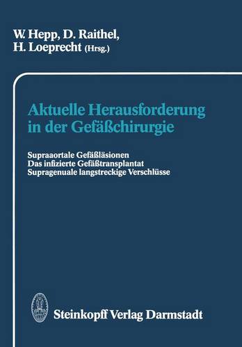 Aktuelle Herausforderung in der Gefäßchirurgie: Supraaortale Gefäßläsionen Das infizierte Gefäßtransplantat Supragenuale langstreckige Verschlüsse
