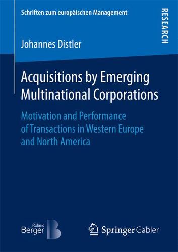 Acquisitions by Emerging Multinational Corporations: Motivation and Performance of Transactions in Western Europe and North America  by Johannes Distler at Abbey's Bookshop, 
