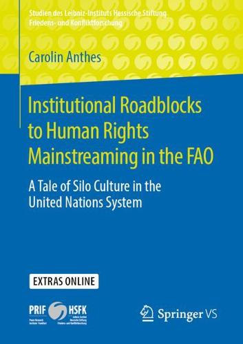 Institutional Roadblocks to Human Rights Mainstreaming in the FAO: A Tale of Silo Culture in the United Nations System  by Carolin Anthes at Abbey's Bookshop, 
