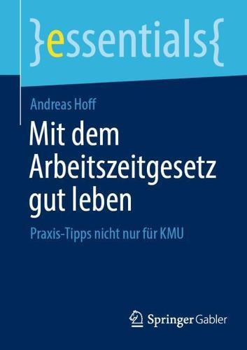Mit dem Arbeitszeitgesetz gut leben: Praxis-Tipps nicht nur für KMU  by Andreas Hoff at Abbey's Bookshop, 