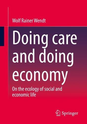 Doing care and doing economy: On the ecology of social and economic life