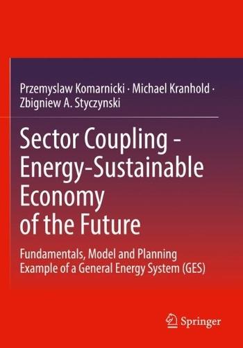 Sector Coupling - Energy-Sustainable Economy of the Future: Fundamentals, Model and Planning Example of a General Energy System (GES)  by Przemyslaw Komarnicki at Abbey's Bookshop, 