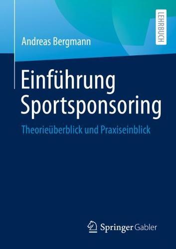 Einführung Sportsponsoring: Theorieüberblick und Praxiseinblick  by Andreas Bergmann at Abbey's Bookshop, 
