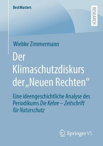 Der Klimaschutzdiskurs der „Neuen Rechten“: Eine ideengeschichtliche Analyse des Periodikums Die Kehre – Zeitschrift für Naturschutz  by Wiebke Zimmermann at Abbey's Bookshop, 