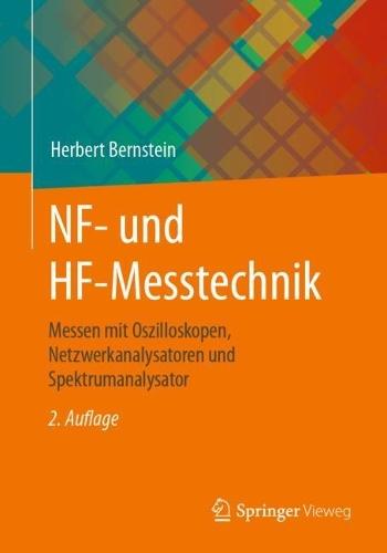 NF- und HF-Messtechnik: Messen mit Oszilloskopen, Netzwerkanalysatoren und Spektrumanalysator  by Herbert Bernstein at Abbey's Bookshop, 