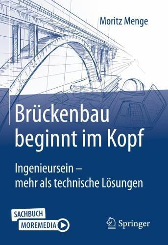 Brückenbau beginnt im Kopf: Ingenieursein - mehr als technische Lösungen  by Moritz Menge at Abbey's Bookshop, 