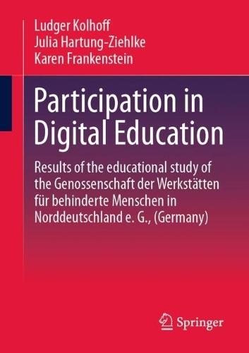 Participation in Digital Education: Results of the educational study of the Genossenschaft der Werkstätten für behinderte Menschen in Norddeutschland e. G., (Germany)  by Ludger Kolhoff at Abbey's Bookshop, 