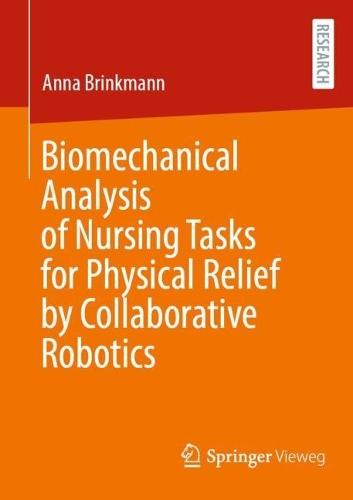Biomechanical Analysis of Nursing Tasks for Physical Relief by Collaborative Robotics  by Anna Brinkmann at Abbey's Bookshop, 
