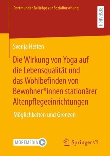 Die Wirkung von Yoga auf die Lebensqualität und das Wohlbefinden von Bewohner*innen stationärer Altenpflegeeinrichtungen: Möglichkeiten und Grenzen  by Svenja Helten at Abbey's Bookshop, 