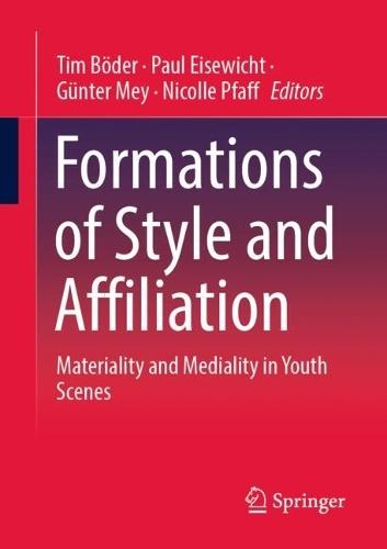 Formations of Style and Affiliation: Materiality and Mediality in Youth Scenes  by Tim Böder at Abbey's Bookshop, 