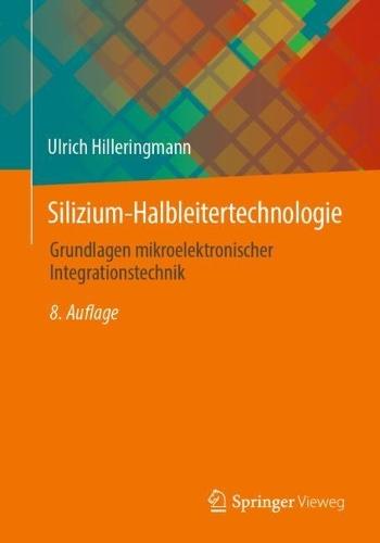 Silizium-Halbleitertechnologie: Grundlagen mikroelektronischer Integrationstechnik  by Ulrich Hilleringmann at Abbey's Bookshop, 