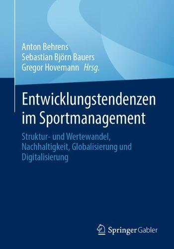 Entwicklungstendenzen im Sportmanagement: Struktur- und Wertewandel, Nachhaltigkeit, Globalisierung und Digitalisierung  by Anton Behrens at Abbey's Bookshop, 