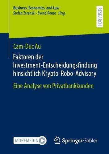 Faktoren der Investment-Entscheidungsfindung hinsichtlich Krypto-Robo-Advisory: Eine Analyse von Privatbankkunden  by Cam-Duc Au at Abbey's Bookshop, 