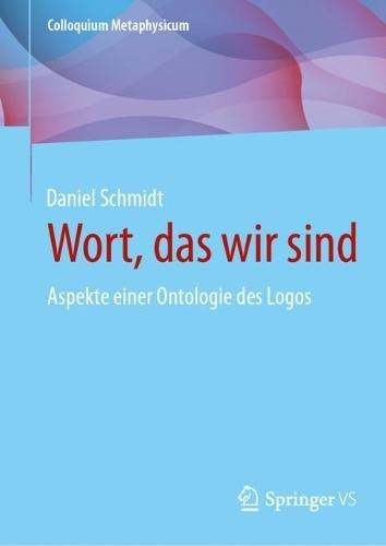 Wort, das wir sind: Aspekte einer Ontologie des Logos  by Daniel Schmidt at Abbey's Bookshop, 