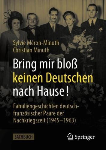 Bring mir bloß keinen Deutschen nach Hause!: Familiengeschichten deutsch-französischer Paare der Nachkriegszeit (1945-1963)  by Sylvie Méron-Minuth at Abbey's Bookshop, 