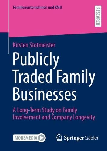 Publicly Traded Family Businesses: A Long-Term Study on Family Involvement and Company Longevity  by Kirsten Stotmeister at Abbey's Bookshop, 