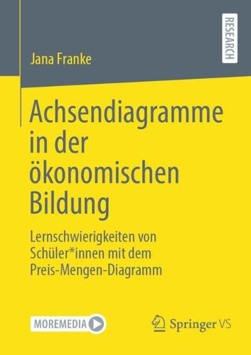 Achsendiagramme in der ökonomischen Bildung: Lernschwierigkeiten von Schüler*innen mit dem Preis-Mengen-Diagramm  by Jana Franke at Abbey's Bookshop, 