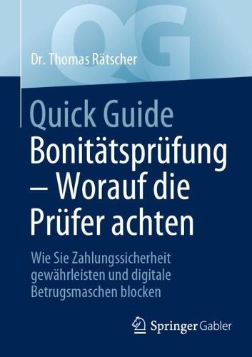 Quick Guide Bonitätsprüfung – Worauf die Prüfer achten: Wie Sie Zahlungssicherheit gewährleisten und digitale Betrugsmaschen blocken  by Thomas Rätscher at Abbey's Bookshop, 