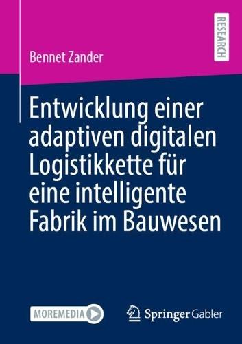 Entwicklung einer adaptiven digitalen Logistikkette für eine intelligente Fabrik im Bauwesen  by Bennet Zander at Abbey's Bookshop, 