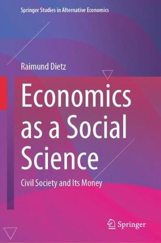 Economics as a Social Science: Civil Society and Its Money