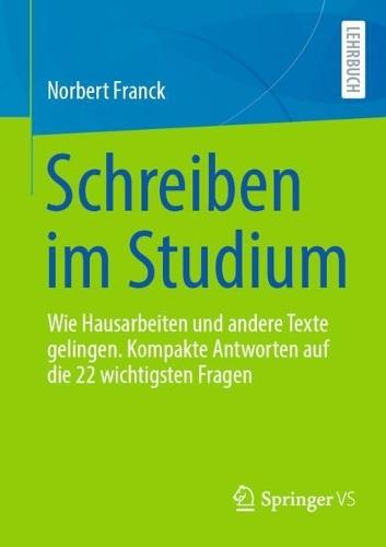 Schreiben im Studium: Wie Hausarbeiten und andere Texte gelingen. Kompakte Antworten auf die 22 wichtigsten Fragen  by Norbert Franck at Abbey's Bookshop, 