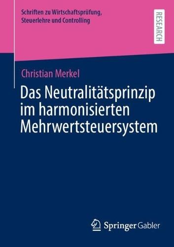 Das Neutralitätsprinzip im harmonisierten Mehrwertsteuersystem  by Christian Merkel at Abbey's Bookshop, 