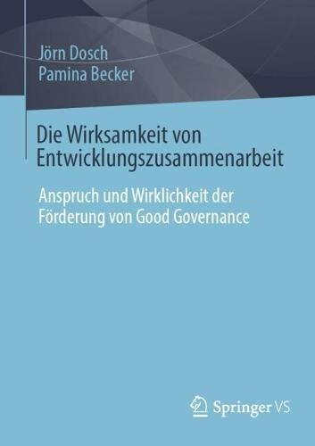 Die Wirksamkeit von Entwicklungszusammenarbeit: Anspruch und Wirklichkeit der Förderung von Good Governance  by Jörn Dosch at Abbey's Bookshop, 