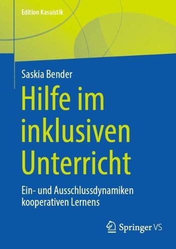 Hilfe im inklusiven Unterricht: Ein- und Ausschlussdynamiken kooperativen Lernens  by Saskia Bender at Abbey's Bookshop, 