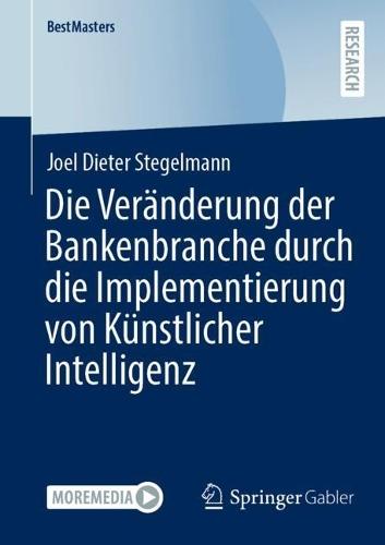 Die Veränderung der Bankenbranche durch die Implementierung von Künstlicher Intelligenz  by Joel Dieter Stegelmann at Abbey's Bookshop, 