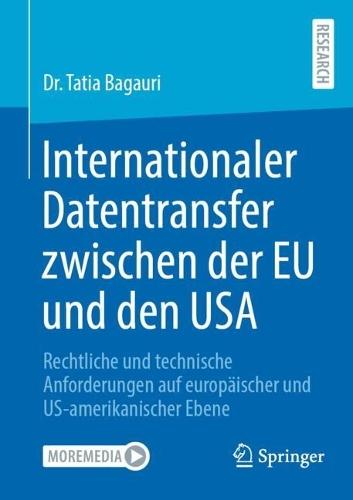 Internationaler Datentransfer zwischen der EU und den USA: Rechtliche und technische Anforderungen auf europäischer und US-amerikanischer Ebene  by Dr. Tatia Bagauri at Abbey's Bookshop, 