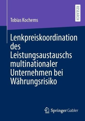 Lenkpreiskoordination des Leistungsaustauschs multinationaler Unternehmen bei Währungsrisiko  by Tobias Kochems at Abbey's Bookshop, 
