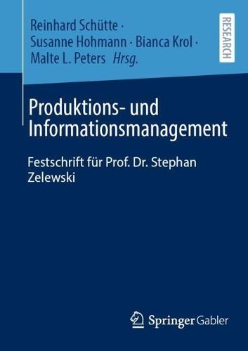 Produktions- und Informationsmanagement: Festschrift für Prof. Dr. Stephan Zelewski  by Reinhard Schütte at Abbey's Bookshop, 