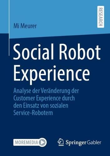 Social Robot Experience: Analyse der Veränderung der Customer Experience durch den Einsatz von sozialen Service-Robotern  by Mi Meurer at Abbey's Bookshop, 