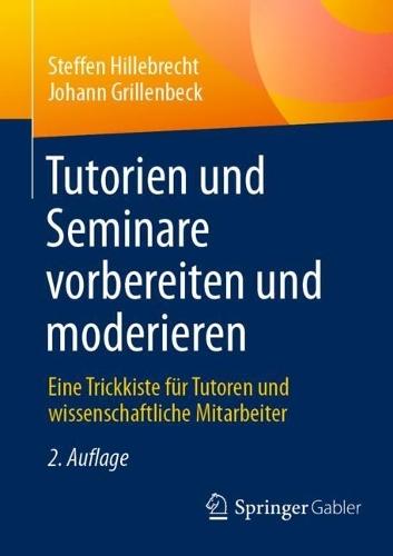 Tutorien und Seminare vorbereiten und moderieren: Eine Trickkiste für Tutoren und wissenschaftliche Mitarbeiter  by Steffen Hillebrecht at Abbey's Bookshop, 