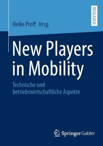 New Players in Mobility: Technische und betriebswirtschaftliche Aspekte  by Heike Proff at Abbey's Bookshop, 