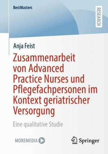 Zusammenarbeit von Advanced Practice Nurses und Pflegefachpersonen im Kontext geriatrischer Versorgung: Eine qualitative Studie  by Anja Feist at Abbey's Bookshop, 